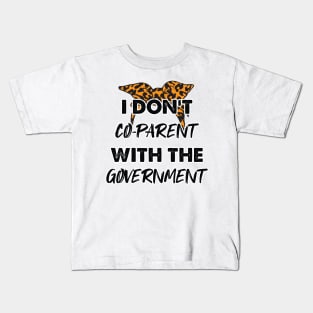 Cheetah I Don't Co-Parent With The Government / Funny Parenting Libertarian Mom / Co-Parenting Libertarian Saying Gift Kids T-Shirt